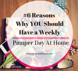 why-have-a-weekly-pamper-day-at-home