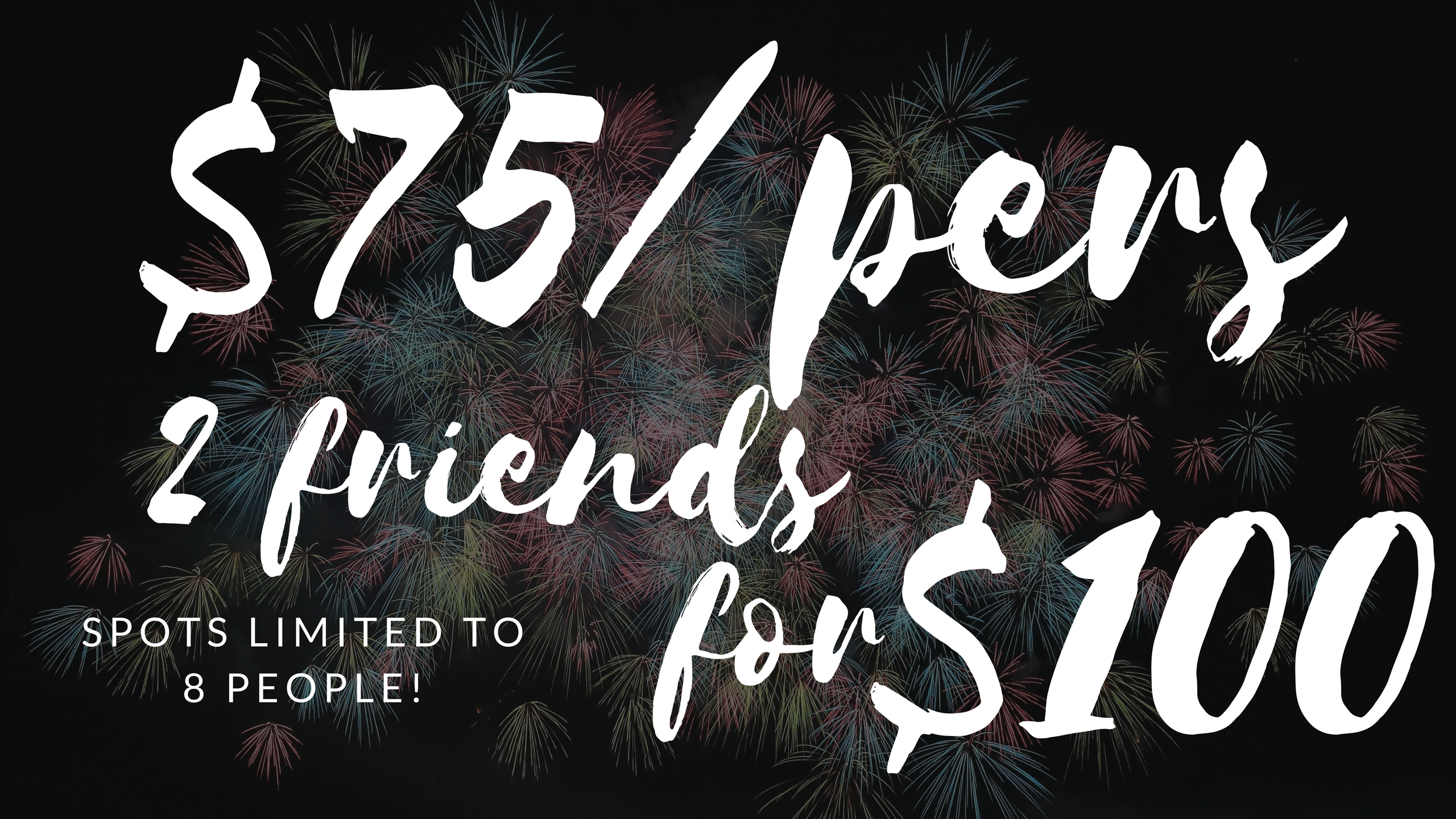 new year's eve resolutions - $75 per person - $100 with a friend