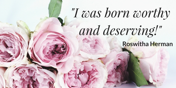 being worthy quote by roswitha herman