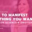 How to manifest anything you want based on science and emotions